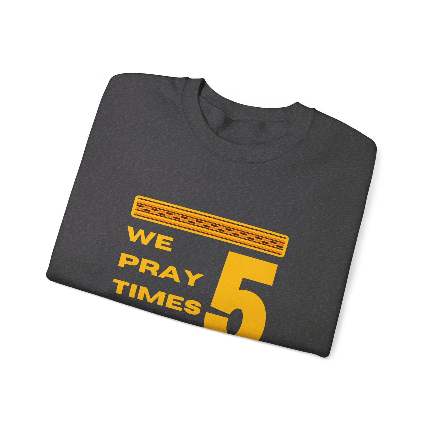 We Pray 5 Times A Day Copy of Unisex Heavy Blend™ Crewneck Sweatshirt