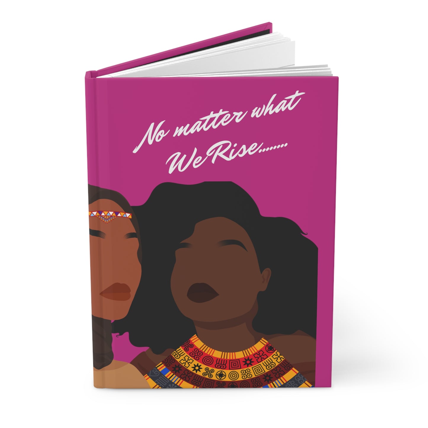 No Matter What! WE RISE! Hardcover Journal Matte