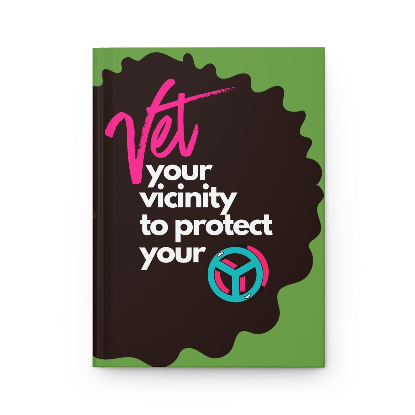 She Will Vet Her Vicinity to Keep Her Peace Hardcover Journal Matte