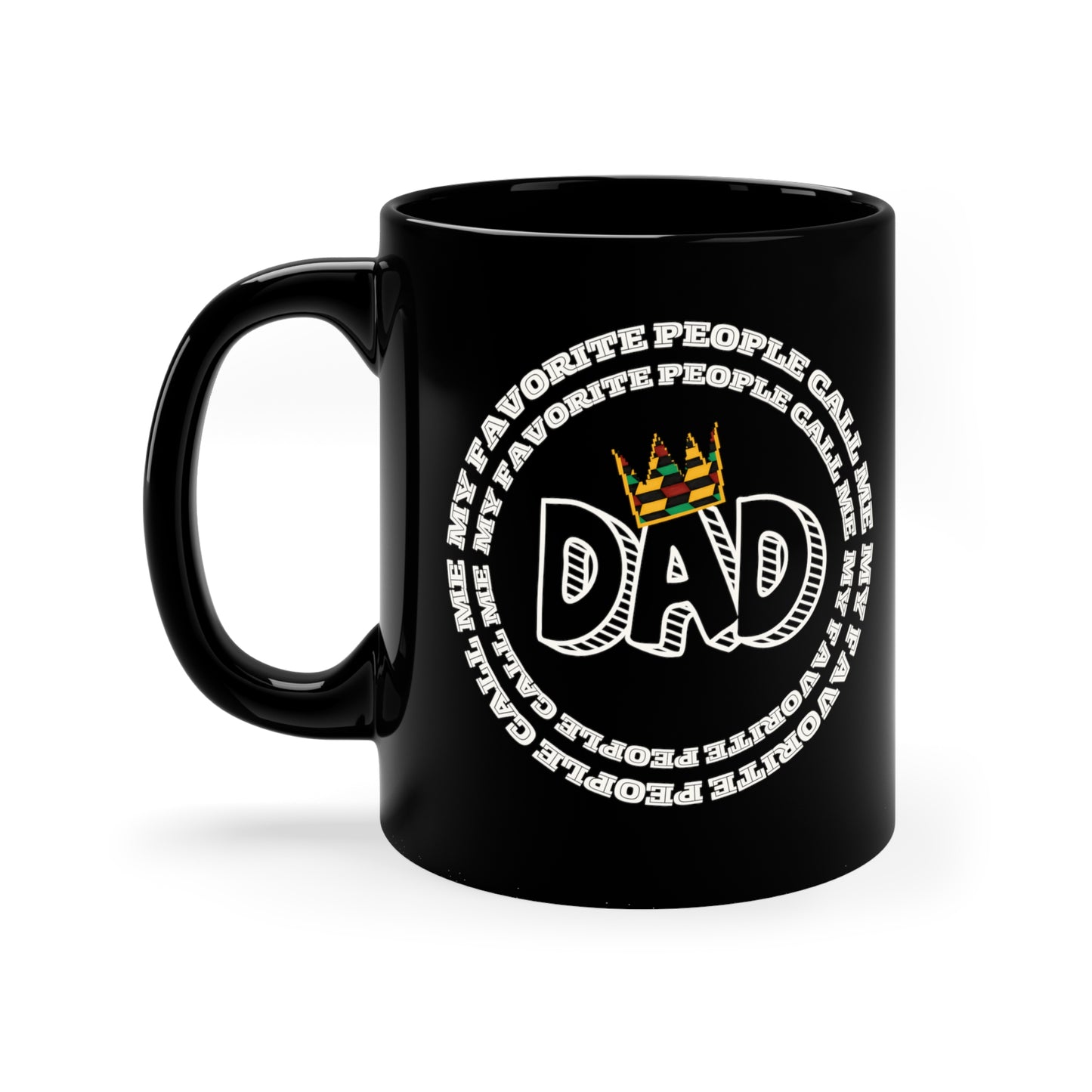 My Favorite People Call Me DAD Black Coffee Mug, 11oz