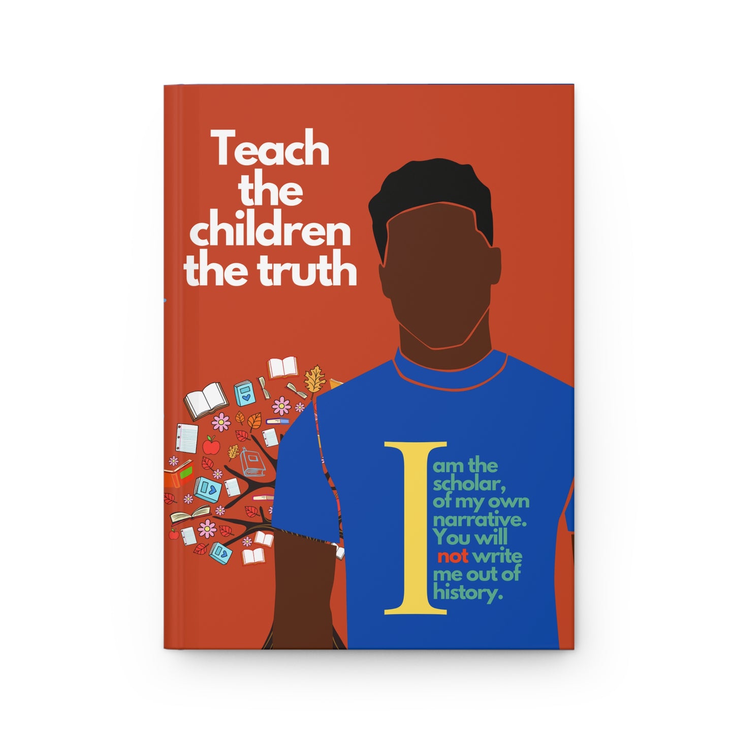 Liberatory Pedagogy! Teach the Children the Truth Hardcover Journal Matte