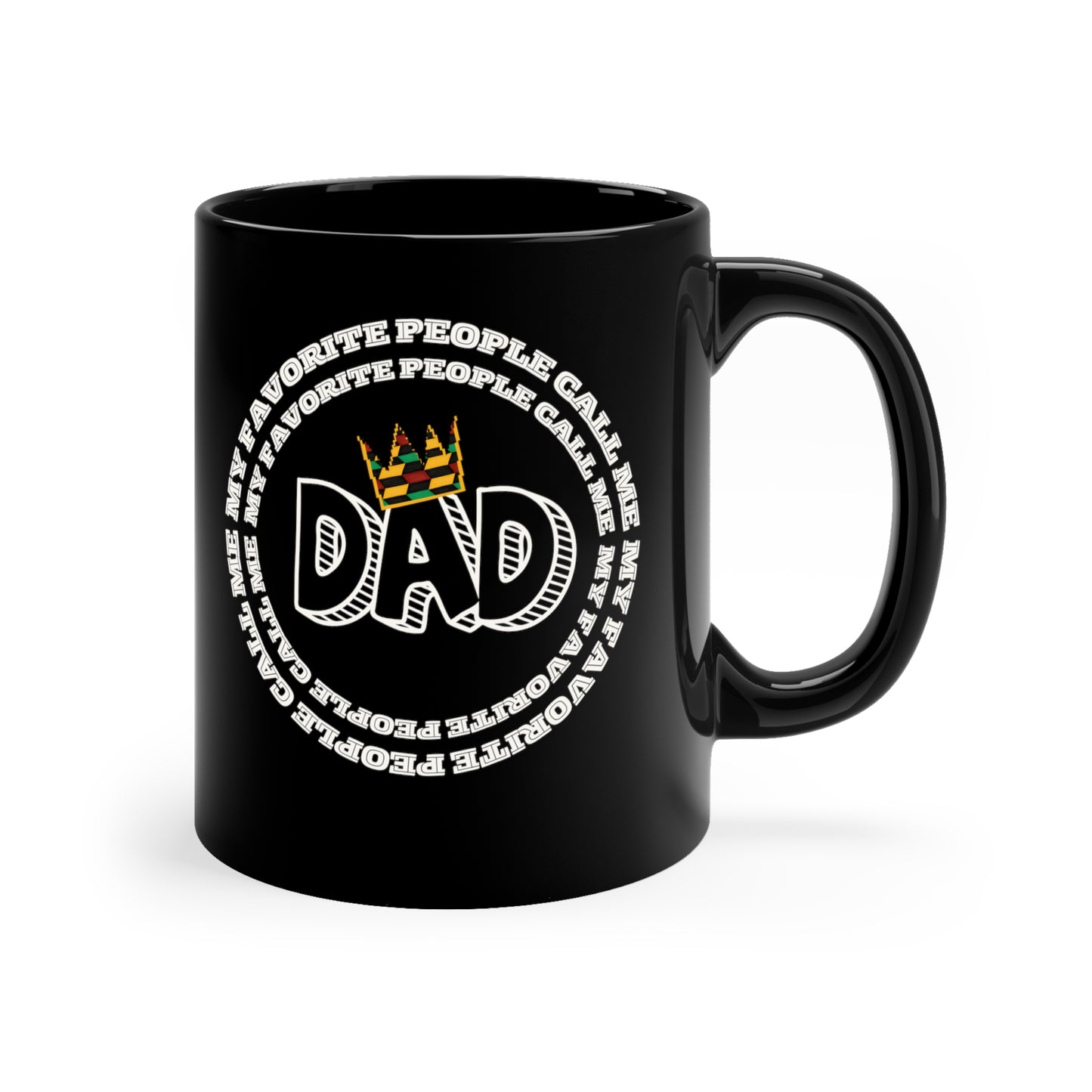 My Favorite People Call Me DAD Black Coffee Mug, 11oz