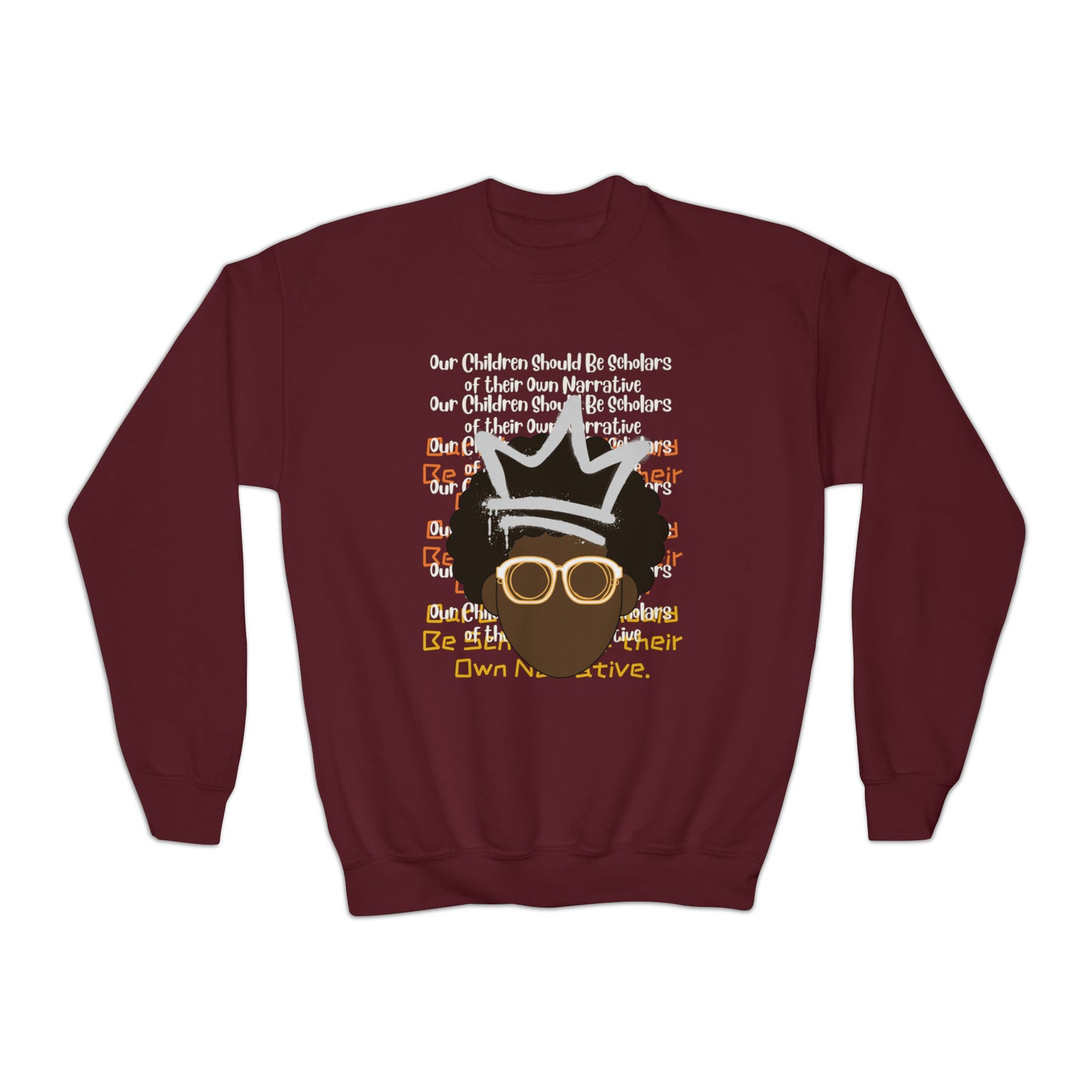 Youth Sweatshirt Our Children Should be Scholars of their Own Narrative