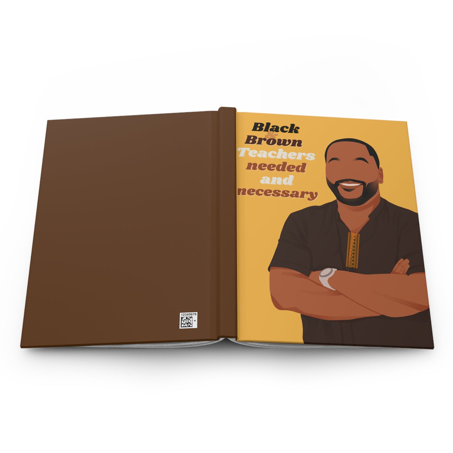Black Teachers & Brown Teachers Needed & Necessary Hardcover Journal Matte